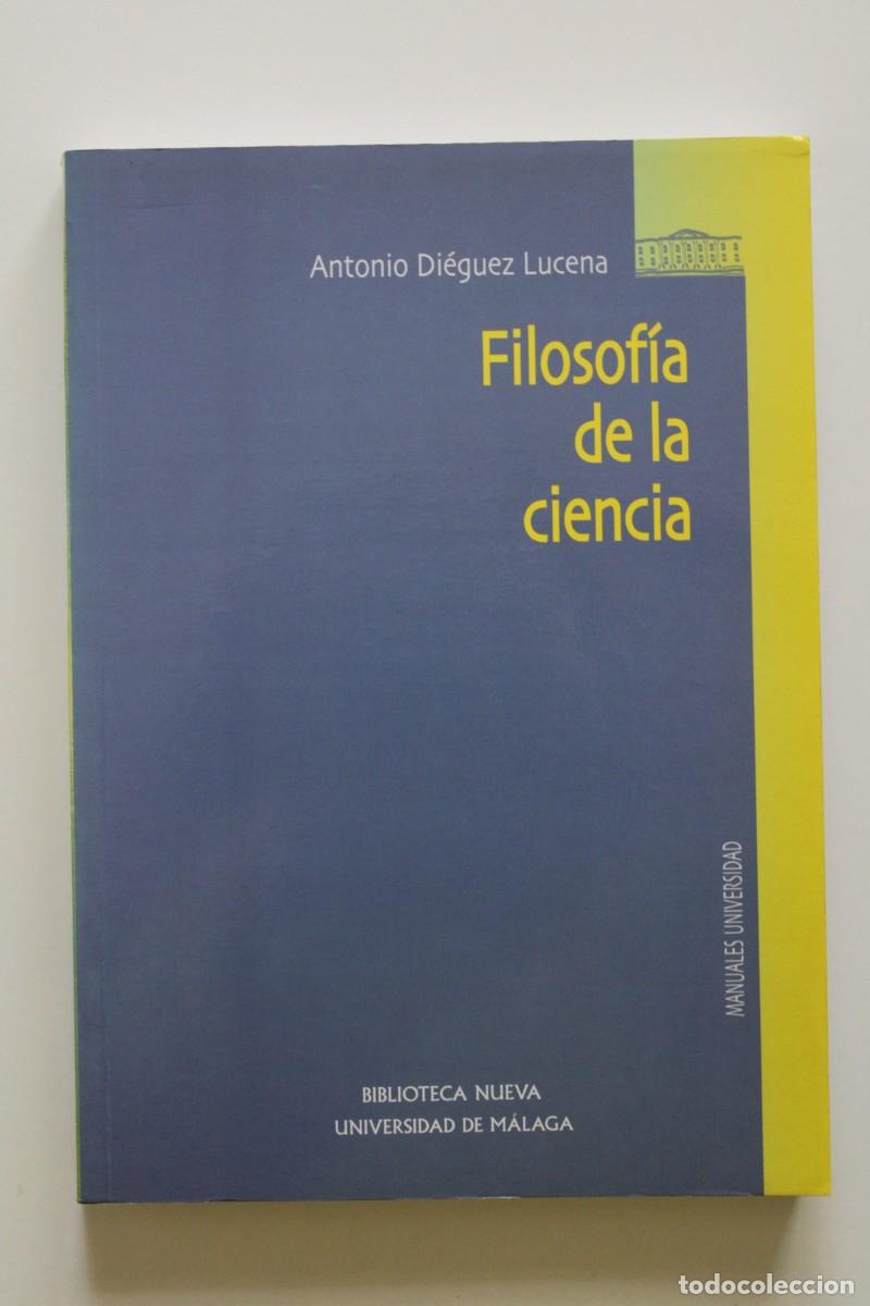 Libros de segunda mano: Antonio Di&eacute;guez - Filosof&iacute;a de la ciencia - Universidad M&aacute;laga Biblioteca Nueva
