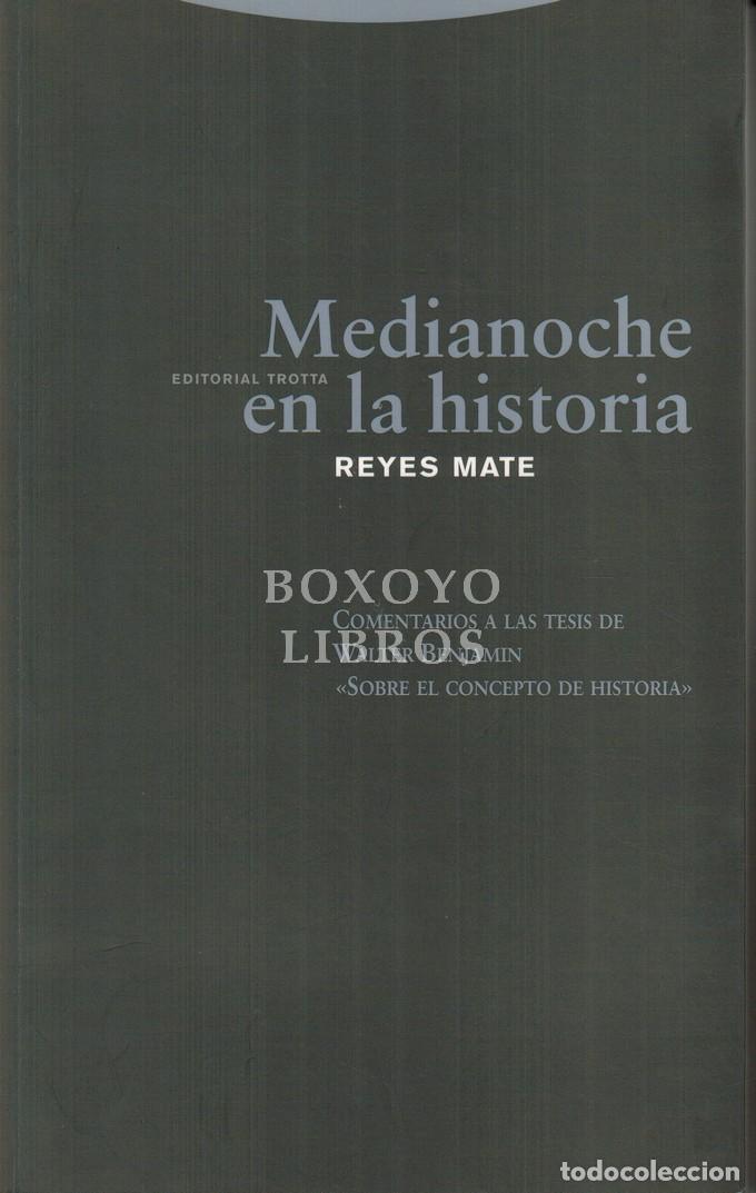 Libros de segunda mano: MATE, Reyes. Medianoche en la historia. Comentario a las tesis de Walter Benjamin 'Sobre el concept
