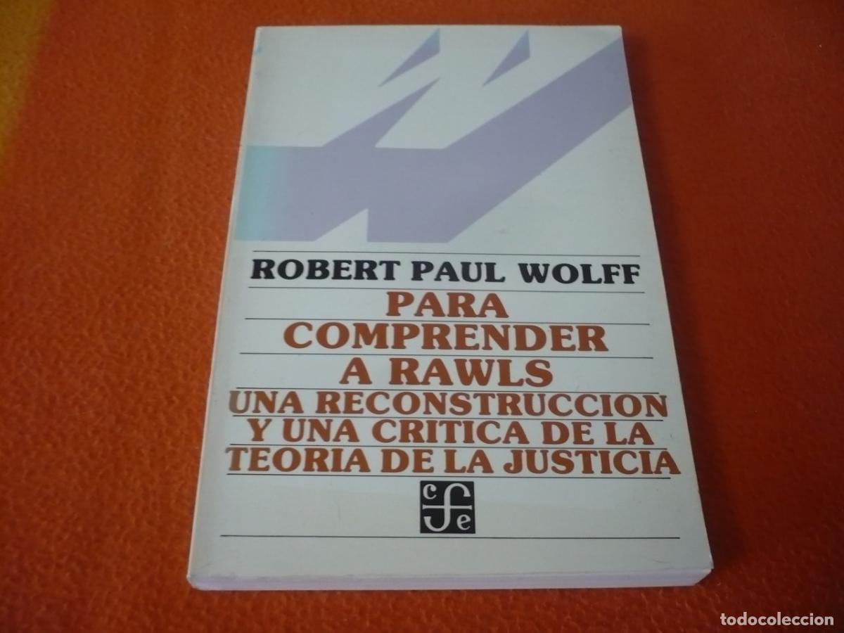 Libros de segunda mano: PARA COMPRENDER A RAWLS RECONSTRUCCION Y UNA CRITICA DE LA TEORIA DE LA JUSTICIA ( WOLFF ) FILOSOFIA