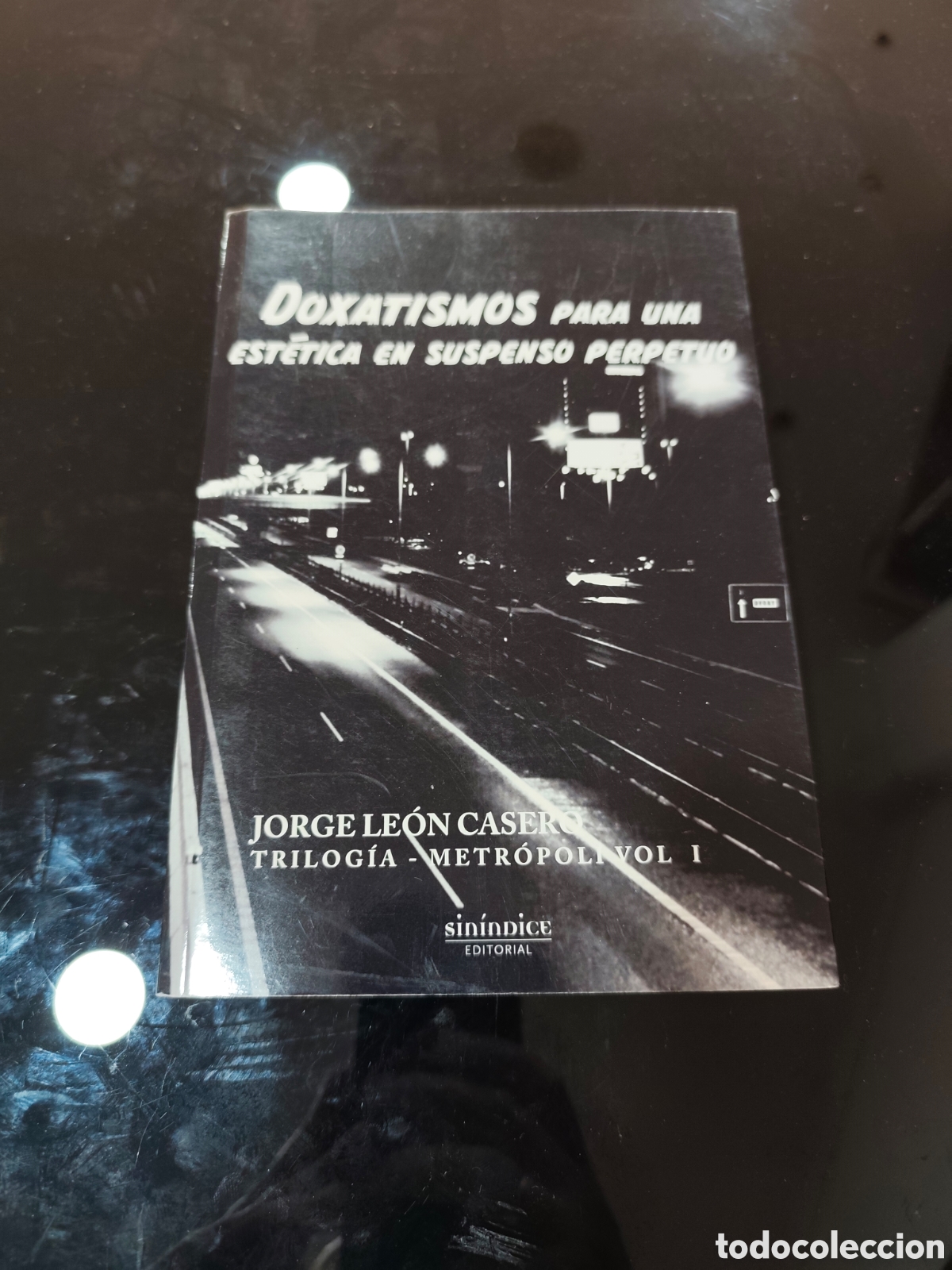 Libros de segunda mano: doxatismos para una est&eacute;tica en suspenso perpetuo (Trilog&iacute;a Metr&oacute;poli Vol. I). Jorge Le&oacute;n Casero