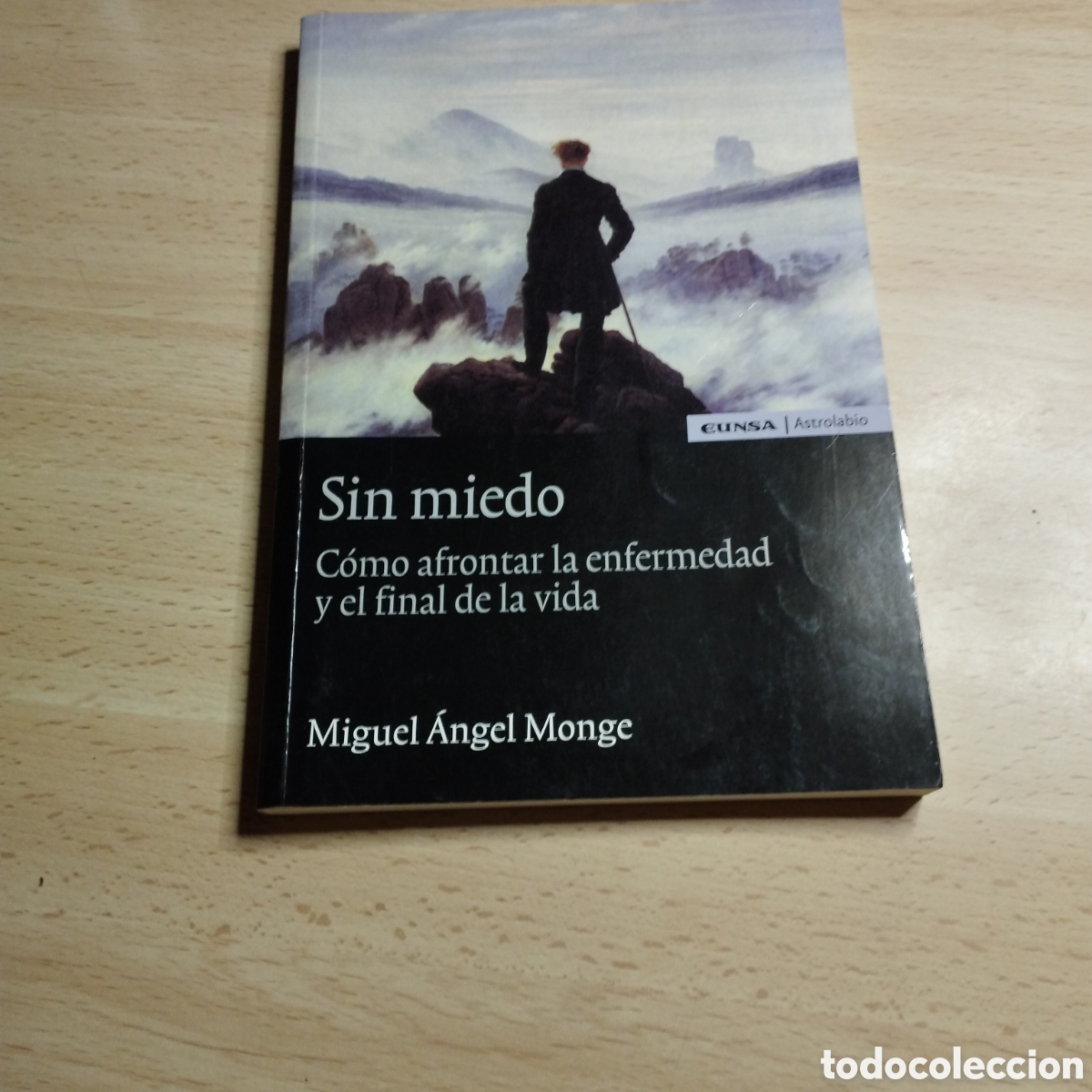 Libros de segunda mano: Sin miedo. C&oacute;mo afrontar la enfermedad y el final de la vida. Miguel &Aacute;ngel Monge. 2006. Eunsa