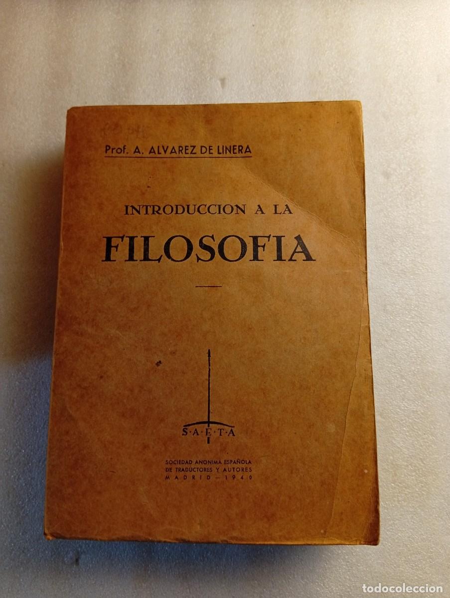 Libros de segunda mano: INTRODUCCION A LA FILOSOFIA. ANTONIO ALVAREZ DE LINERA GRUND. EDITORIAL S. A. E. T. A. MADRID, 1940.