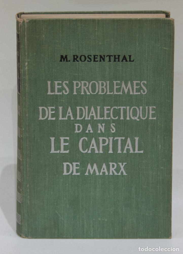 Libros de segunda mano: LES PROBLEMES DE LA DIALECTIQUE DANS LE CAPITAL DE MARX. M. ROSENTHAL. 1959.