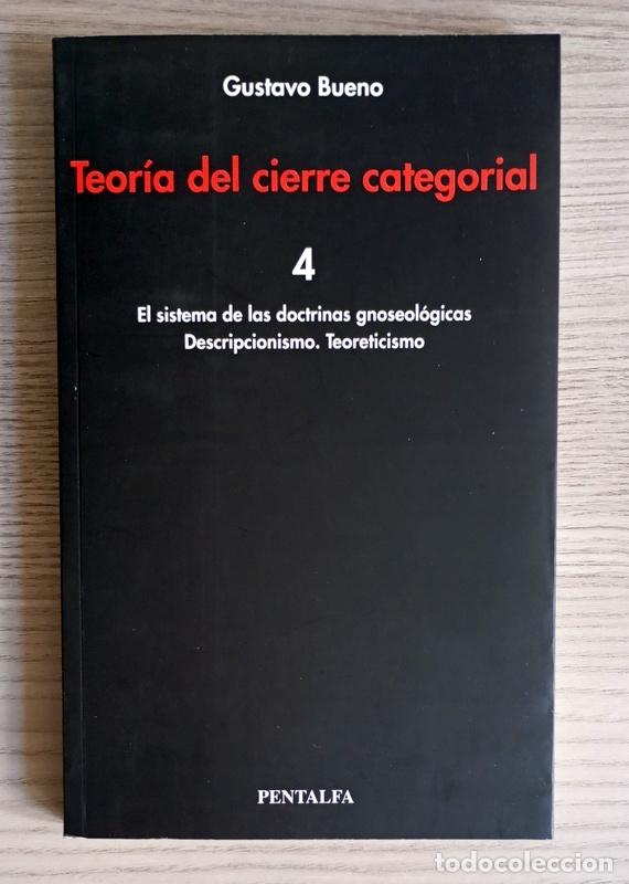 Libros de segunda mano: TEORIA DEL CIERRE CATEGORIAL - VOLUMEN 4. EL SISTEMA DE LAS DOCTRINAS GNOSEOLOGICAS - GUSTAVO BUENO