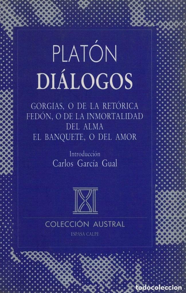 Libros de segunda mano: Plat&oacute;n - Di&aacute;logos. Gorgias, Fed&oacute;n, El banquete Col. Austral Ed. Espasa Calpe 30&ordf; ed. 1991