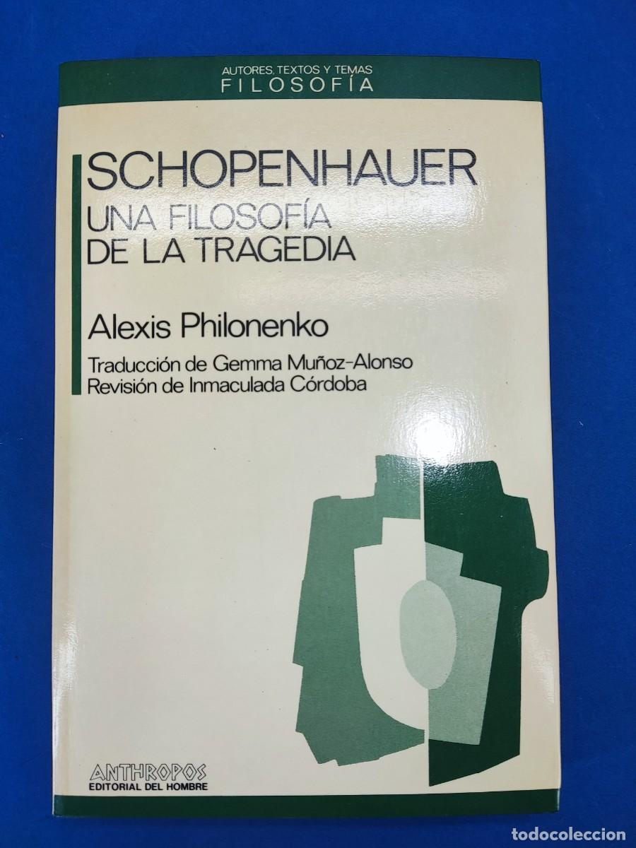 Libros de segunda mano: SCHOPENHAUER, UNA FILOSOFIA DE LA TRAGEDIA / ALEXIS PHILONENKO / 1&ordf;ed.1989. ANTHROPOS