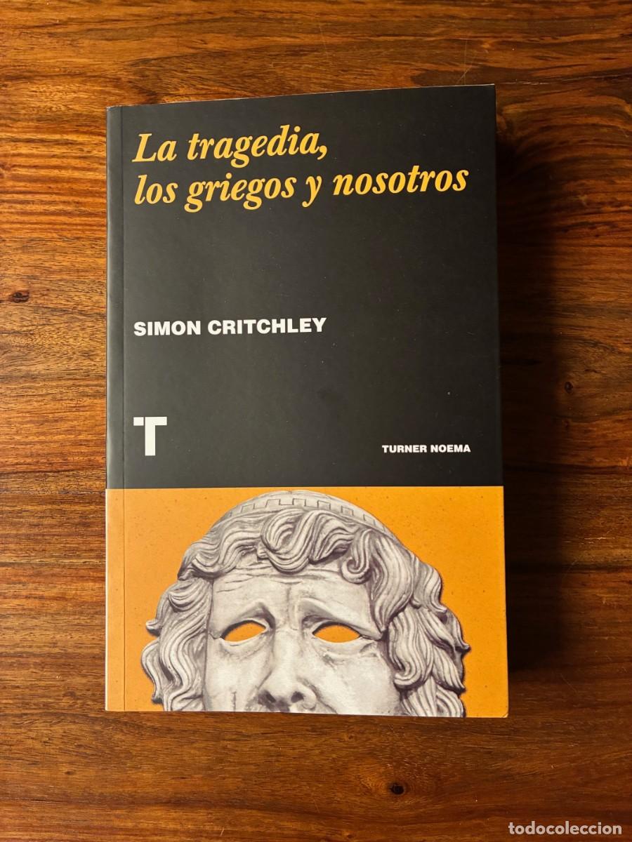Libros de segunda mano: La tragedia, los griegos y nosotros. Simon Critchley. Turner Noema.