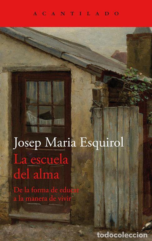 Libros de segunda mano: La escuela del alma. - Josep Maria Esquirol.
