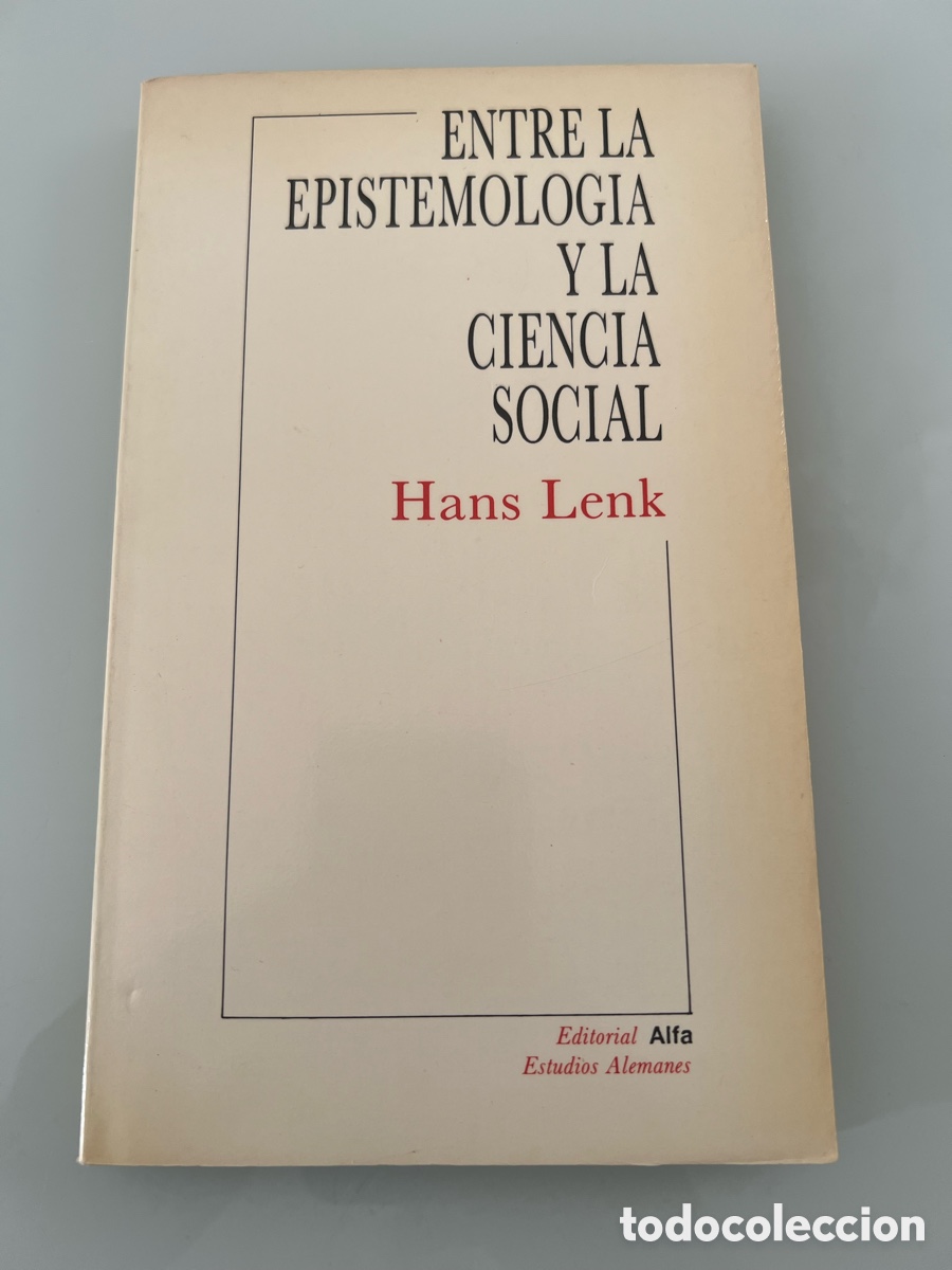 Libros de segunda mano: Entre la Epistemologia y la ciencia social. Hans Lenk. Editorial Alfa. Estudios Alemanes 1988