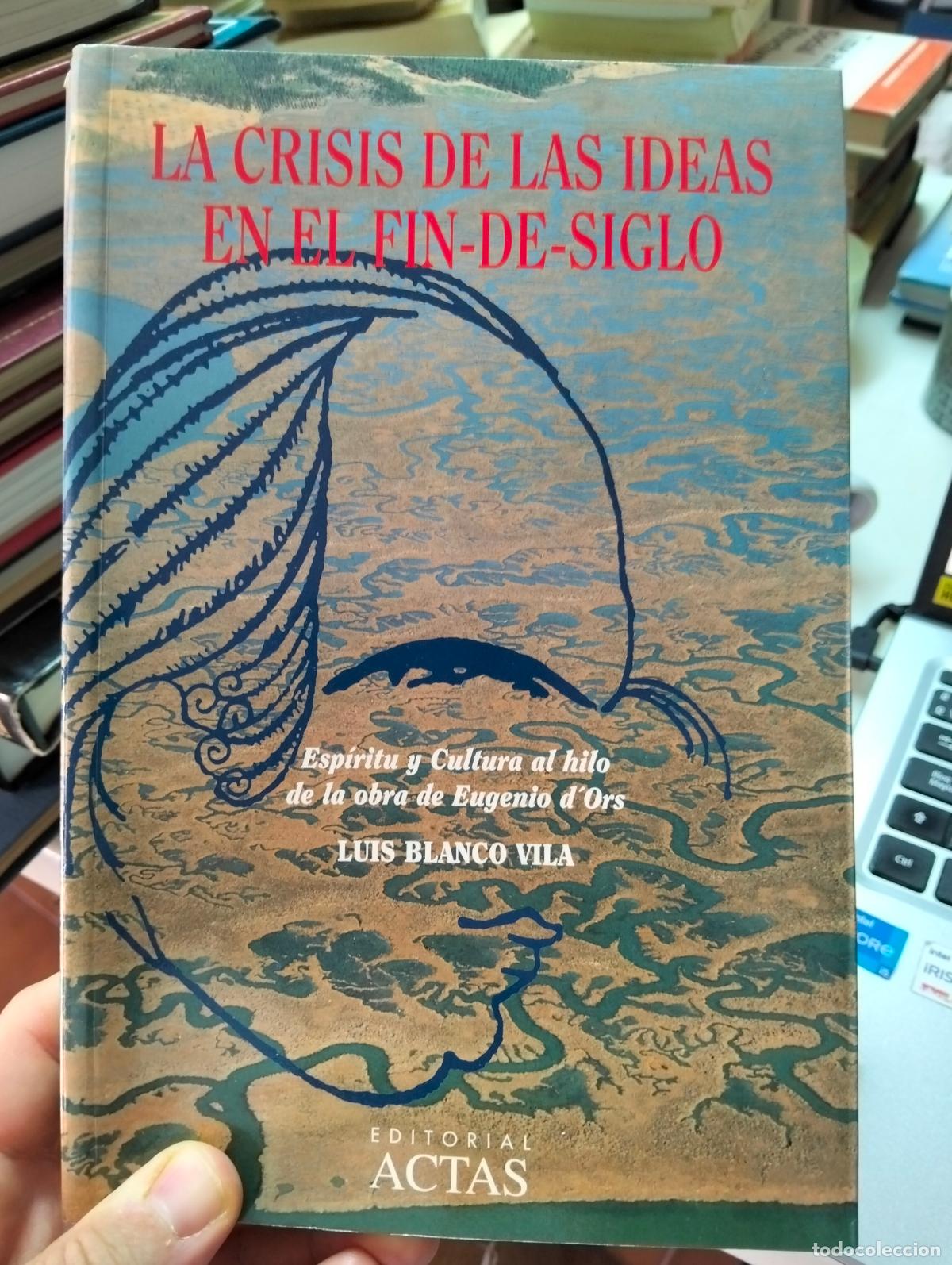 Libros de segunda mano: Ensayo. Filosofia. La Crisis de las Ideas en el Fin de Siglo, Luis Blanco, Ed. actas, 1995, L55