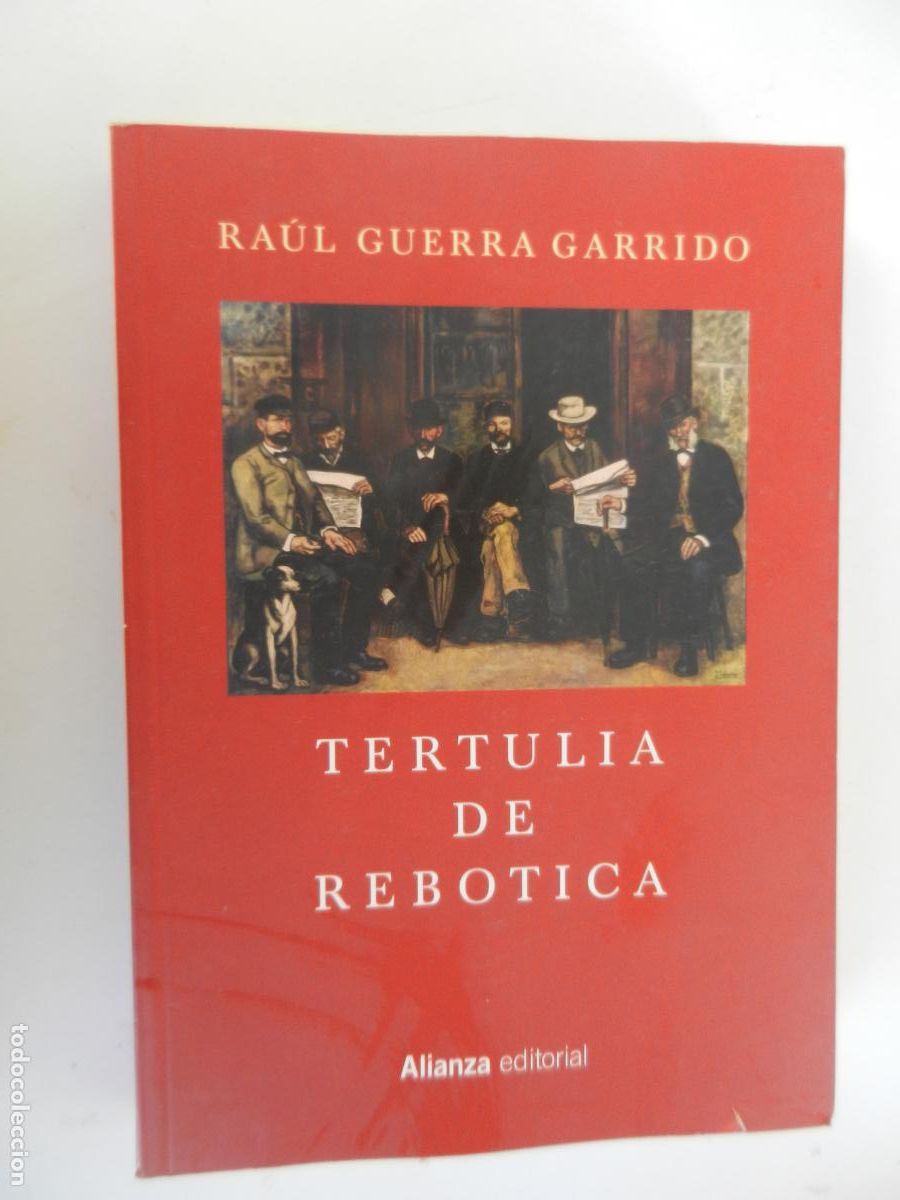 Libros de segunda mano: TERTULIA DE REBOTICA - RA&Uacute;L GUERRA GARRIDO - ALIANZA EDITORIAL 2016.