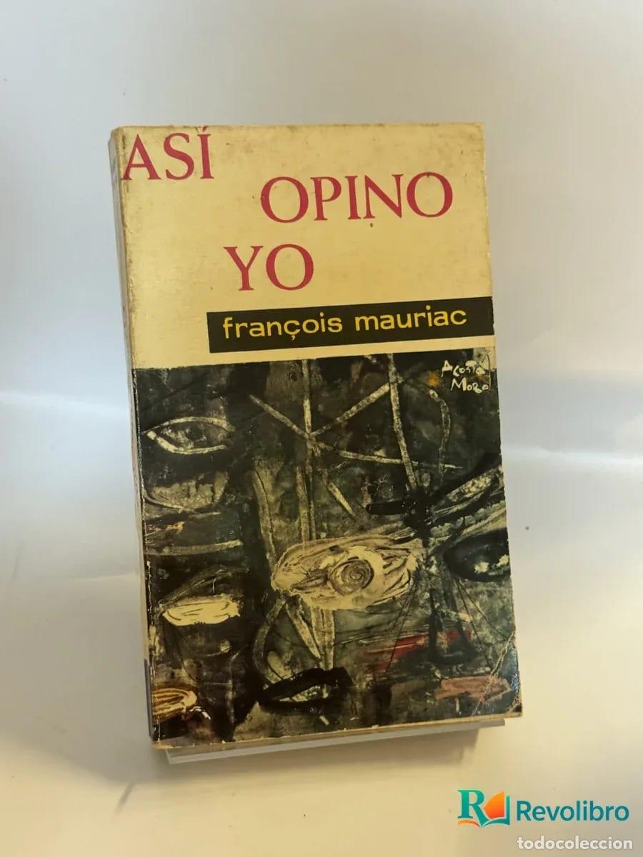 Libros de segunda mano: As&iacute; opino yo - fran&ccedil;ois mauriac