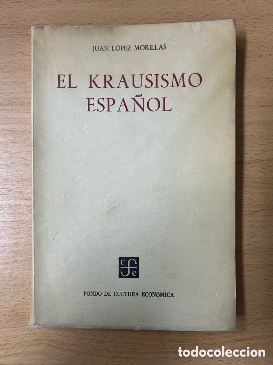 Libros de segunda mano: El Krausismo espa&ntilde;ol. Juan L&oacute;pez Morillas. Fondo de Cultura Econ&oacute;mica 1 edici&oacute;n 1956.