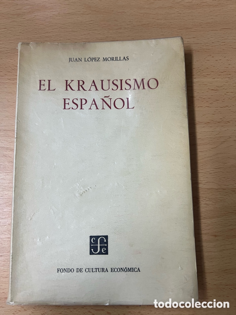 Libros de segunda mano: El Krausismo espa&ntilde;ol. Juan L&oacute;pez Morillas. Fondo de Cultura Econ&oacute;mica 1 edici&oacute;n 1956.