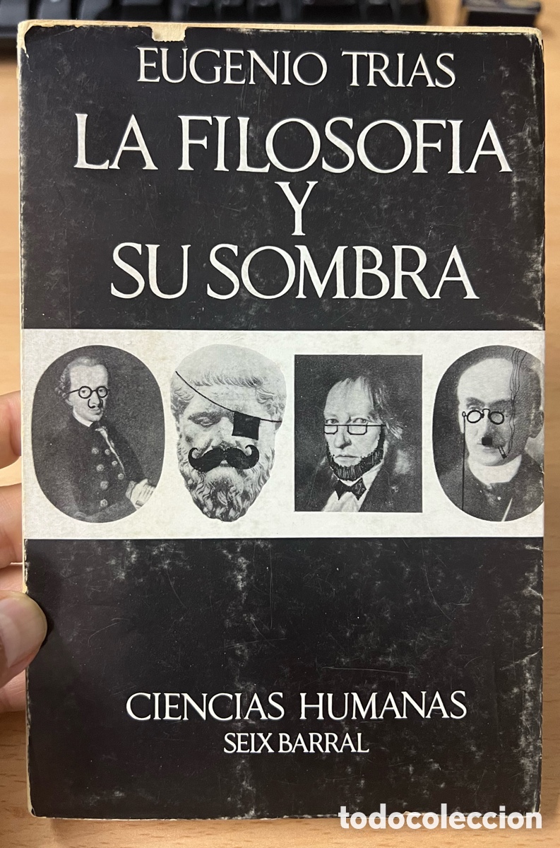 Libros de segunda mano: La filosof&iacute;a y su sombra. Eugenio Tr&iacute;as. Seis Barral, Ciencias Humanas. 1&ordf; edici&oacute;n 1969.