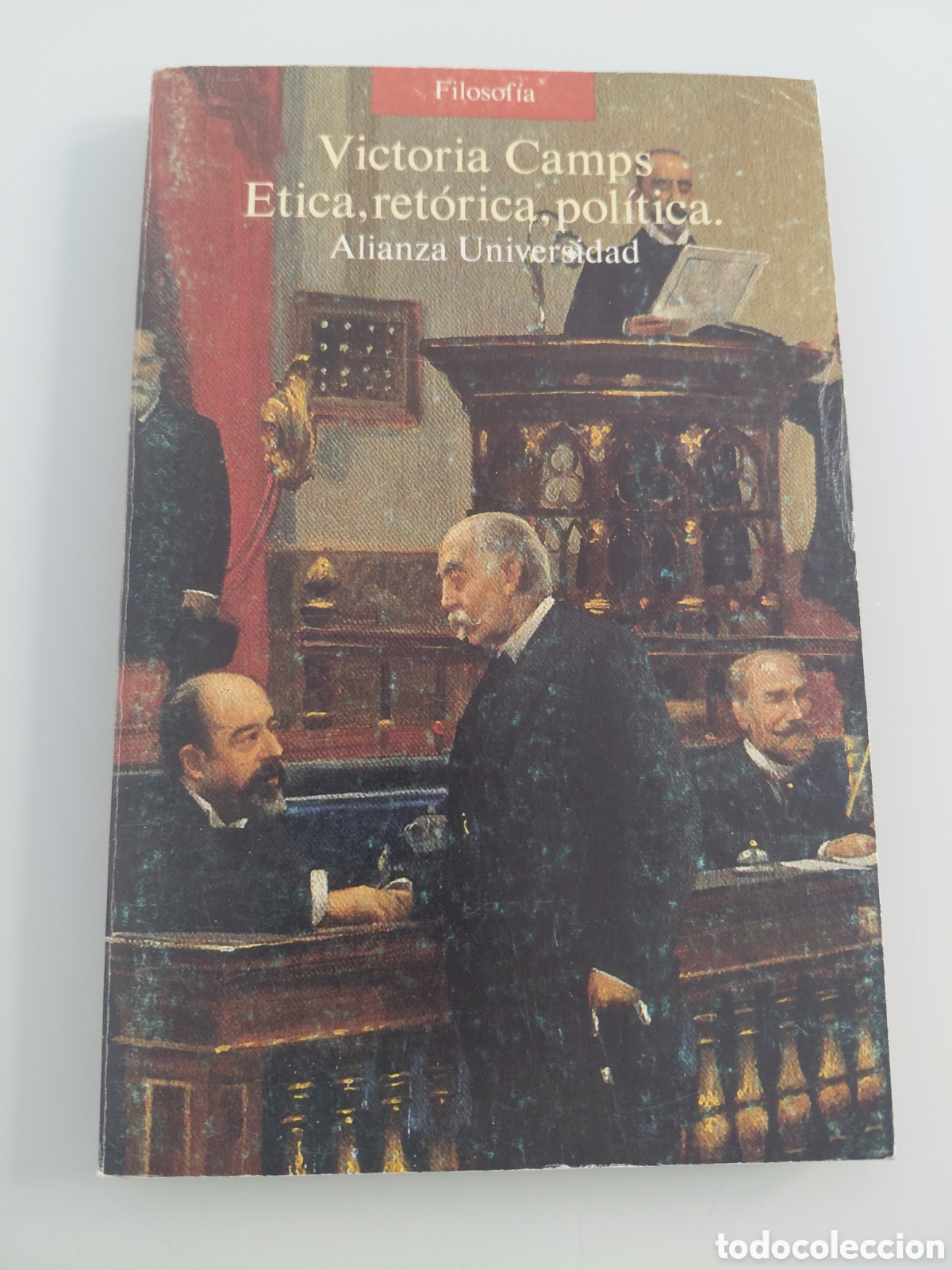 Libros de segunda mano: Etica, Retorica , Politica. Victoria Camps. Alianza Universidad. 1988