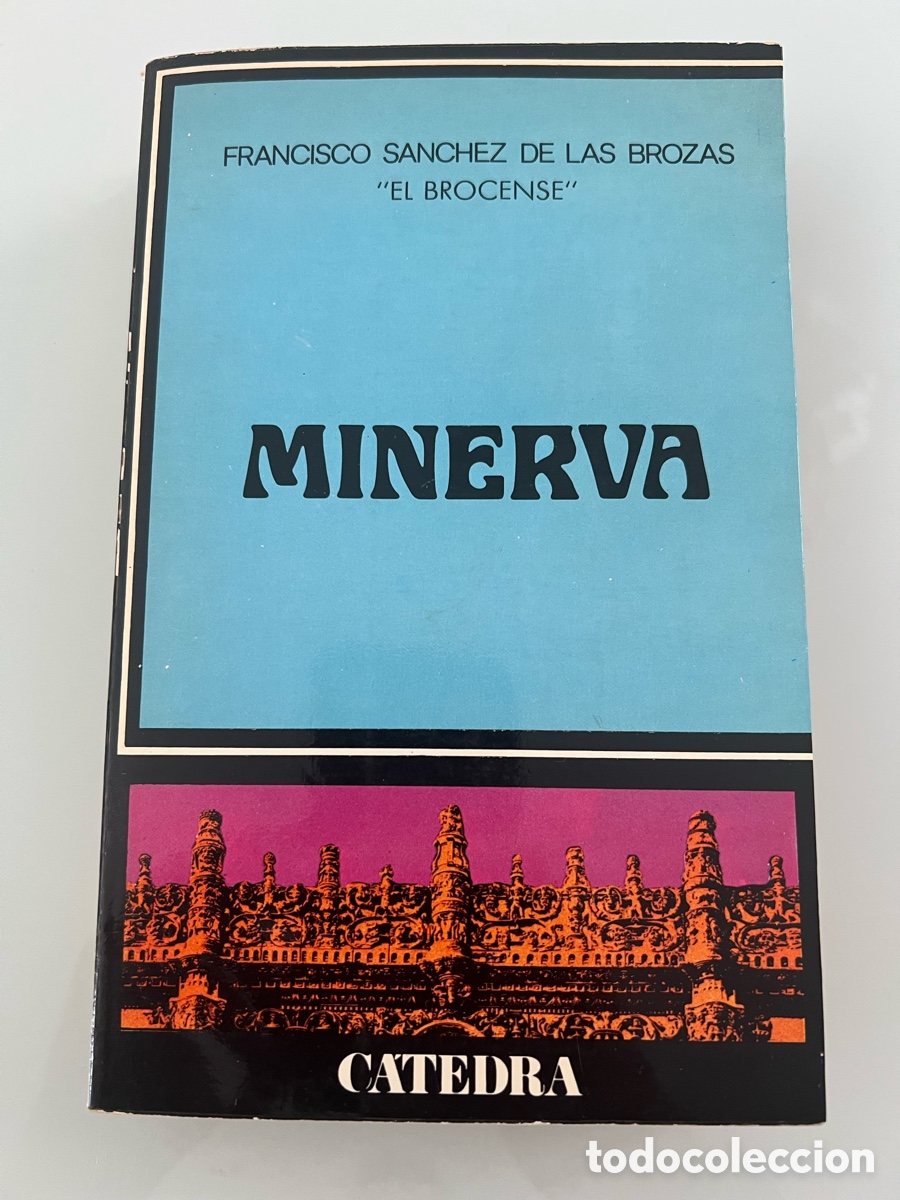 Libros de segunda mano: Minerva. Francisco Sanchez de las Brozas. Ediciones Catedra 1976