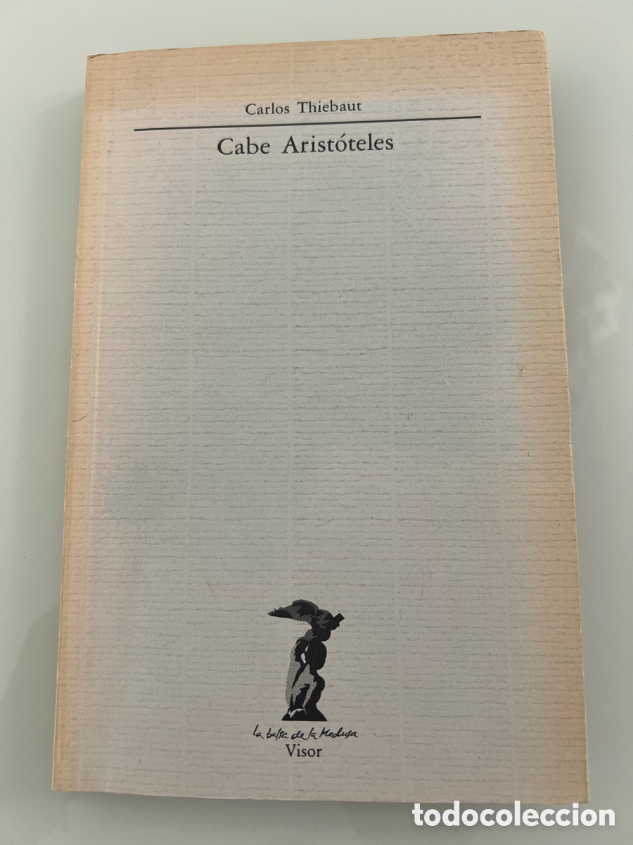 Libros de segunda mano: Cabe Aristoteles . Carlos Thiebaut. La Balsa de la medusa Visor 1&ordf; ed. 1988