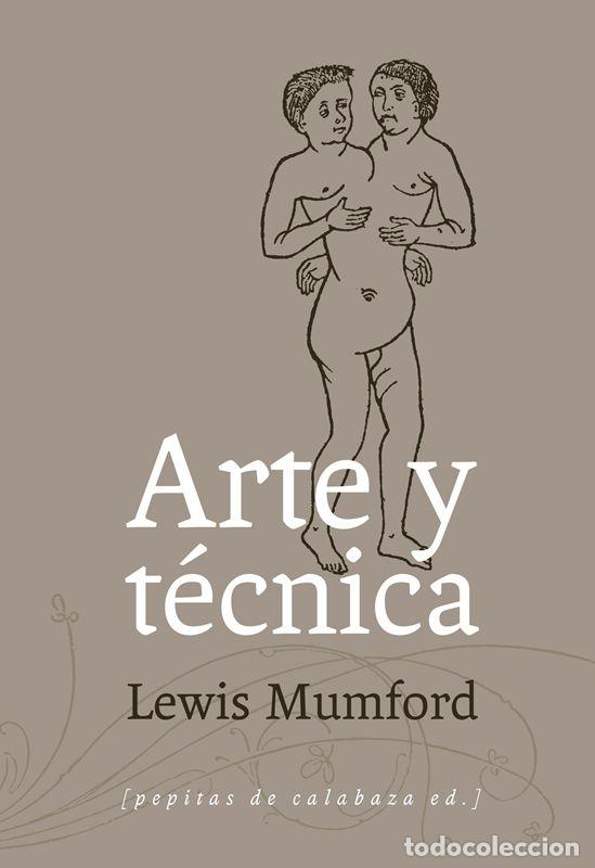 Libros de segunda mano: Arte y t&eacute;cnica. - Mumford, Lewis.