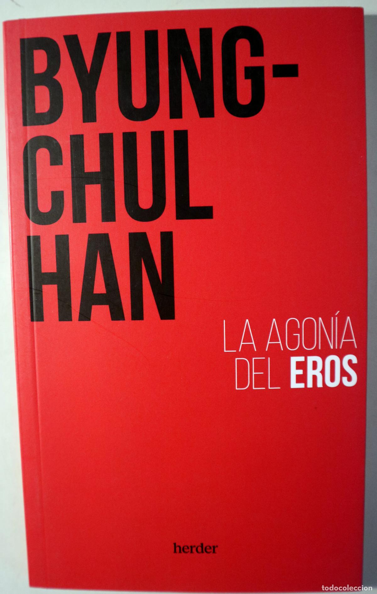 Livres d'occasion: HAN, Byung-Chul - LA AGON&Iacute;A DEL EROS - Barcelona 2023