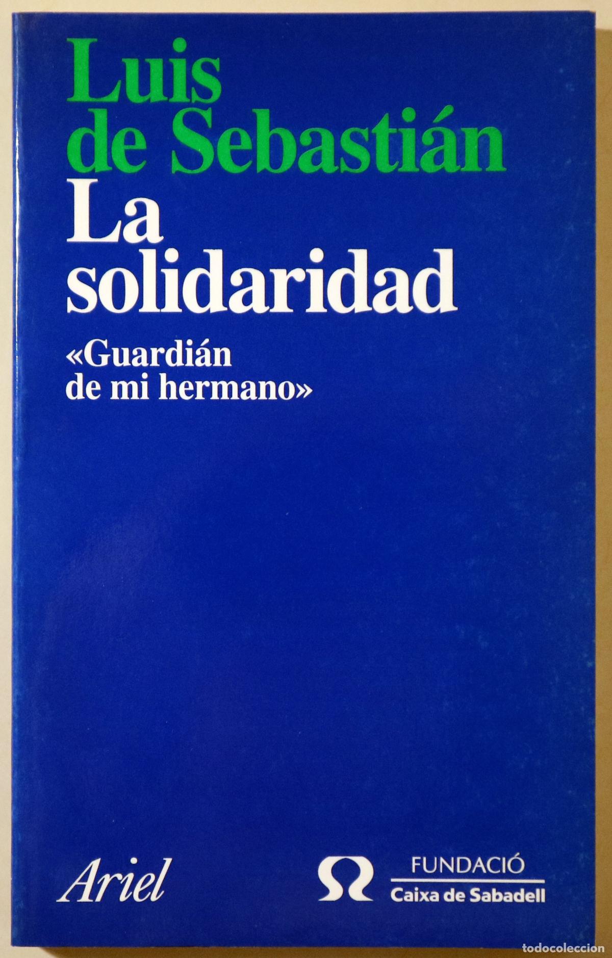 Livres d'occasion: SEBASTI&Aacute;N, Luis de - LA SOLIDARIDAD. Guardi&aacute;n de mi hermano - Barcelona 1998