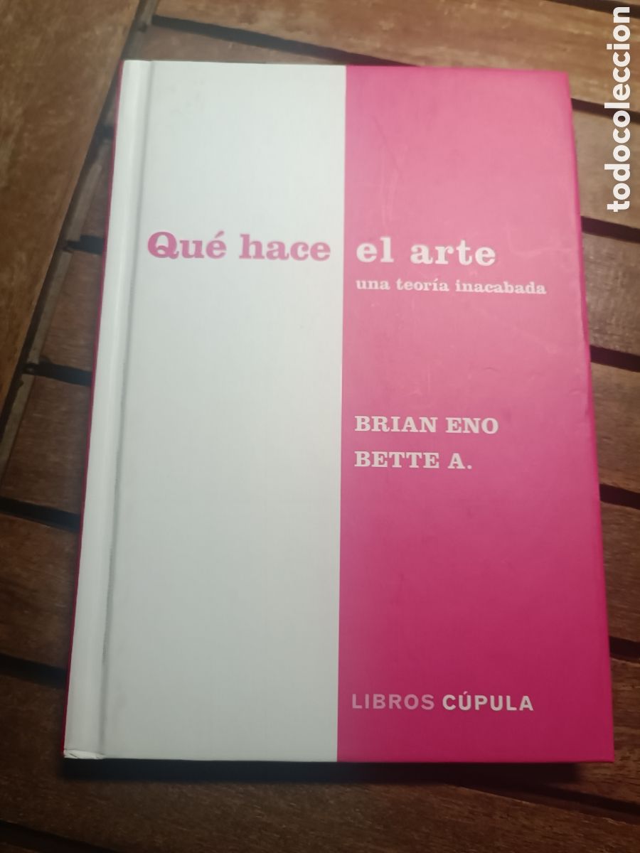 Libros de segunda mano: Qu&eacute; hace el arte Brian Eno Bette Adriaanse Libros c&uacute;pula 2025 una teor&iacute;a inacabada filosof&iacute;a