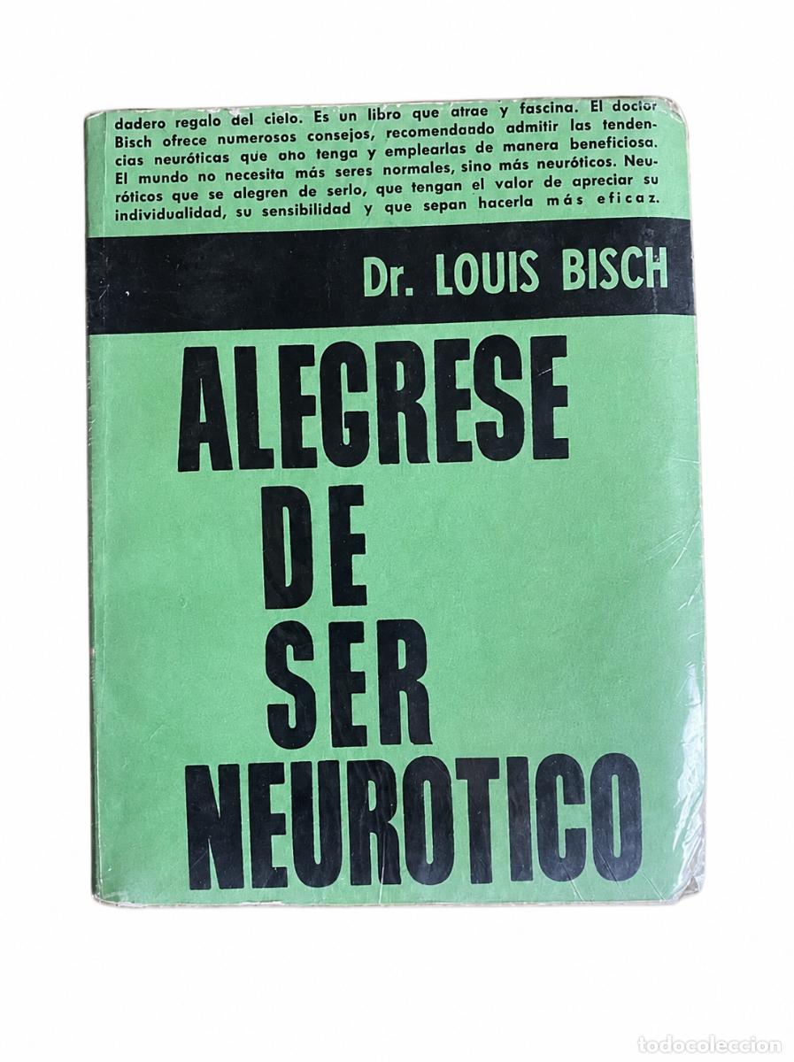 Libros de segunda mano: DR. LOUIS BISCH &ndash; AL&Eacute;GRESE DE SER NEUR&Oacute;TICO LM