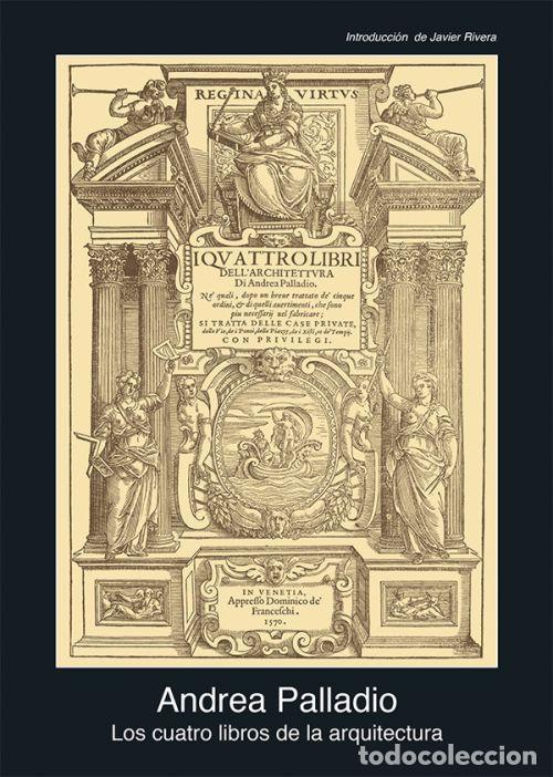Libros de segunda mano: Los cuatro libros de arquitectura. - Palladio, Andrea.
