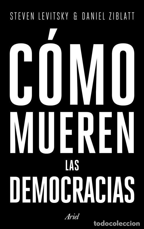 Libros de segunda mano: C&oacute;mo mueren las democracias. - Levitsky, Steven.