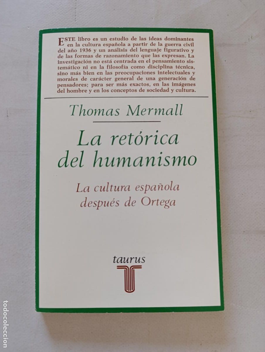Libros de segunda mano: LA RETORICA DEL HUMANISMO - THOMAS MERMALL - LA CULTURA ESPA&Ntilde;OLA DESPUES DE ORTEGA - TAURUS (IA)