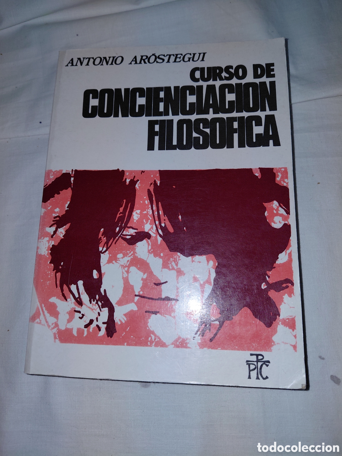 Libros de segunda mano: CURSO DE CONCIENCIACION FILOSOFICA.ANTONIO AROSTEGUI.PPC EDITORIAL 1991