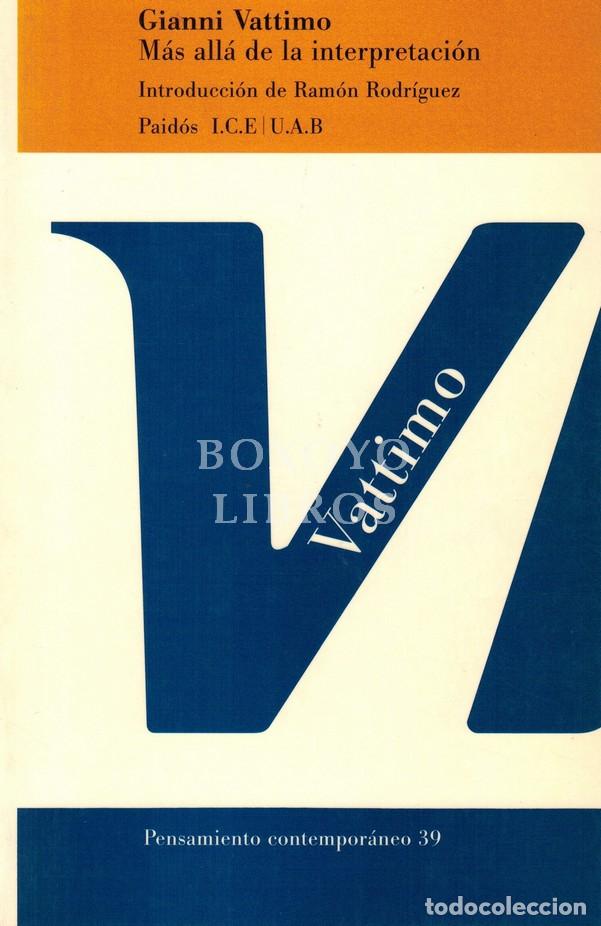 Second hand books: VATTIMO, Gianni. M&aacute;s all&aacute; de la interpretaci&oacute;n. Introducci&oacute;n de Ram&oacute;n Rodr&iacute;guez