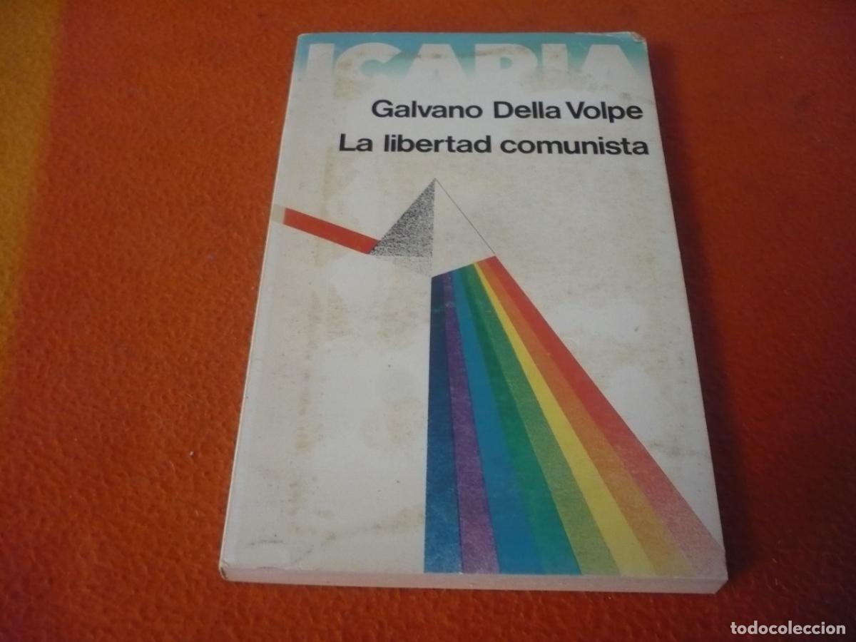 Libros de segunda mano: LA LIBERTAD COMUNISTA ( GALVANO DELLA VOLPE ) 1977 FILOSOFIA MARXISMO