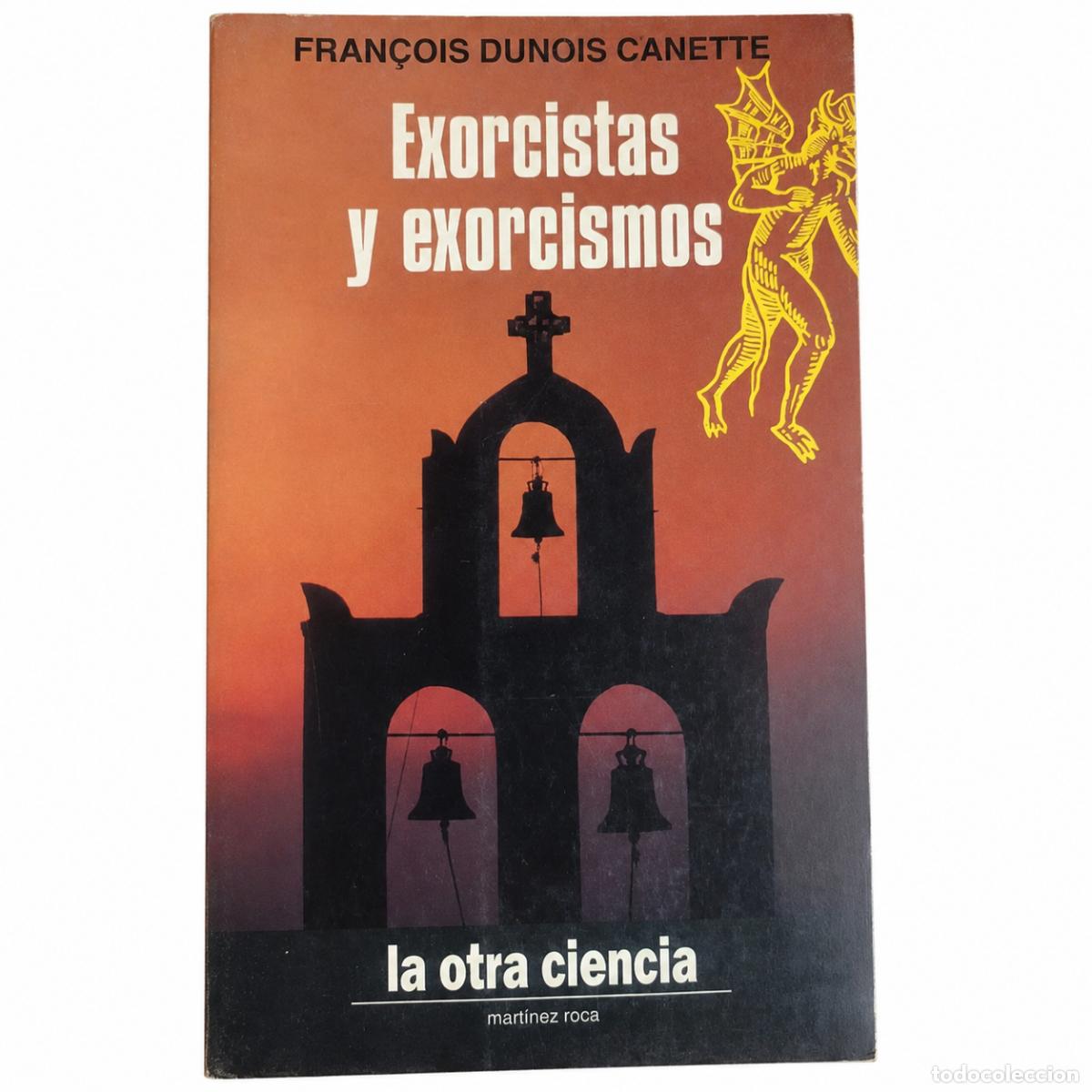 Libros de segunda mano: FRAN&Ccedil;OIS DUNOIS CANETTE &ndash; EXORCISTAS Y EXORCISMOS &ndash; MART&Iacute;NEZ ROCA &ndash; 1994