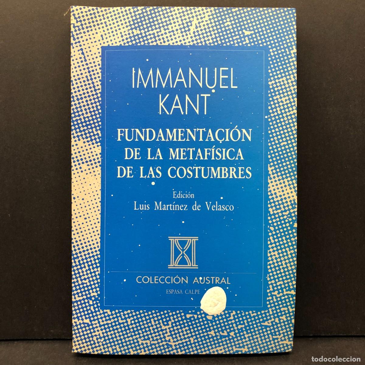Libros de segunda mano: IMMANUEL KANT - FUNDAMENTACI&Oacute;N DE LA METAF&Iacute;SICA DE LAS COSTUMBRES - ESPASA CALPE - AUSTRAL / 3327