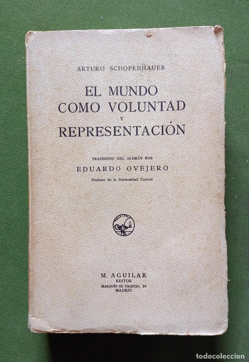 Libros de segunda mano: 1&ordf; ED. ESPA&Ntilde;OLA - EL MUNDO COMO VOLUNTAD Y REPRESENTACI&Oacute;N - A. SCHOPENHAUER - TRAD. EDUARDO OVEJERO.