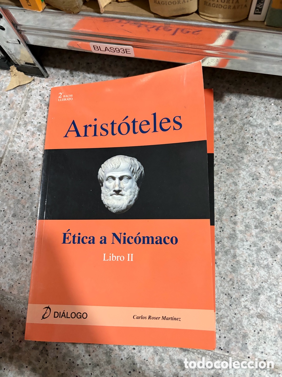 Libros de segunda mano: BLAS93E 2&rdquo;BACHI LLERATO Arist&oacute;teles &Eacute;tica a Nic&oacute;maco Libro II D DI&Aacute;LOGO Carlos Roser Mart&iacute;nez