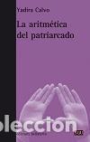 Libros de segunda mano: La aritm&eacute;tica del patriarcado. - Calvo Fajardo, Yadira.