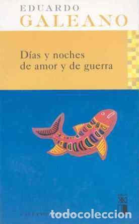 Gebrauchte B&uuml;cher: D&iacute;as y noches de amor y de guerra. - Galeano, Eduardo.