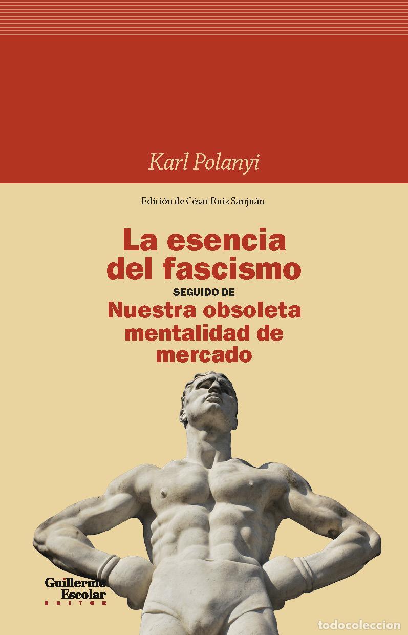 Libros de segunda mano: LA ESENCIA DEL FASCISMO SEGUIDO DE NUESTRA OBSOLETA MENTALIDAD DE MERCADO. - Polanyi, Karl.