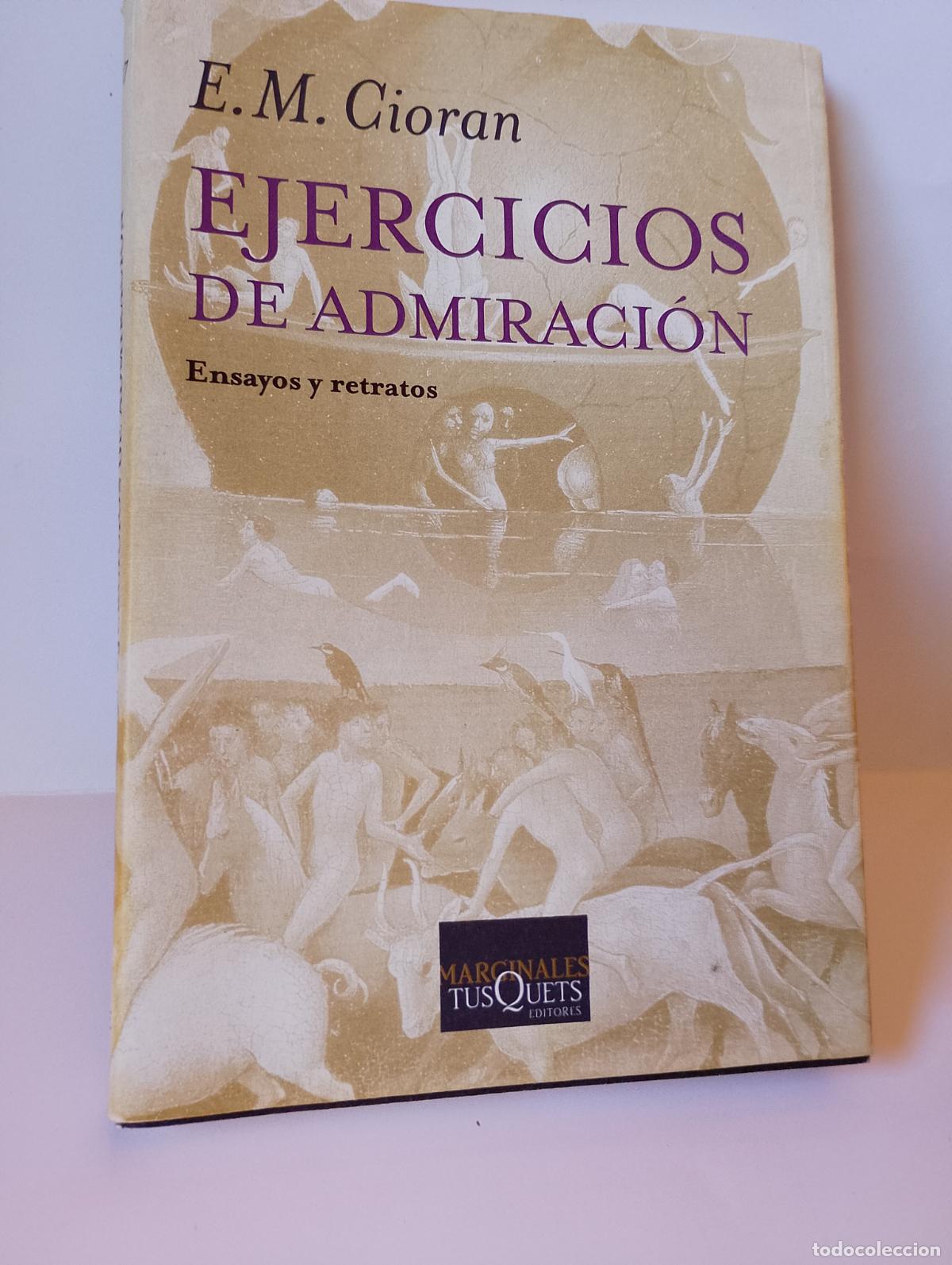 Libros de segunda mano: Ejercicios de Admiraci&oacute;n. Ensayos y retratos. E.M. Cioran Tusquets