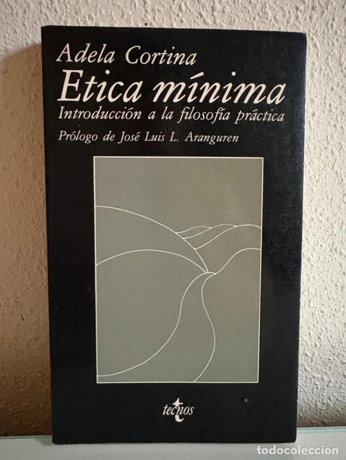 Libros de segunda mano: Cortina, Adela: &Eacute;tica m&iacute;nima. Introducci&oacute;n a la filosof&iacute;a pr&aacute;ctica