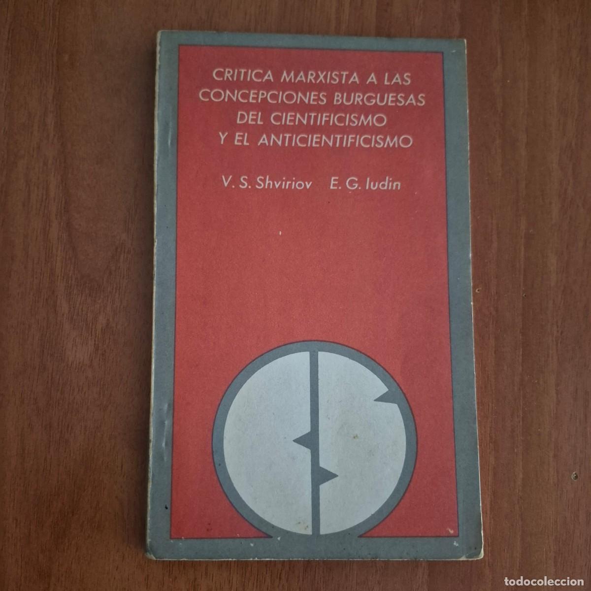 Libros de segunda mano: CR&Iacute;TICA MARXISTA A LAS CONCEPCIONES BURGUESAS DEL CIENTIFICISMO Y EL ANTICI... - SHVIRIOV / IUDIN