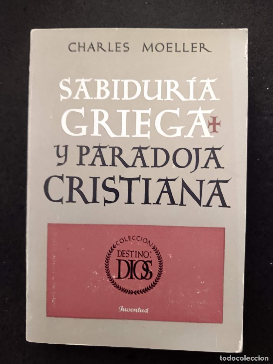 Libros de segunda mano: CHARLES MOELLER: SABIDUR&Iacute;A GRIEGA Y PARADOJA CRISTIANA