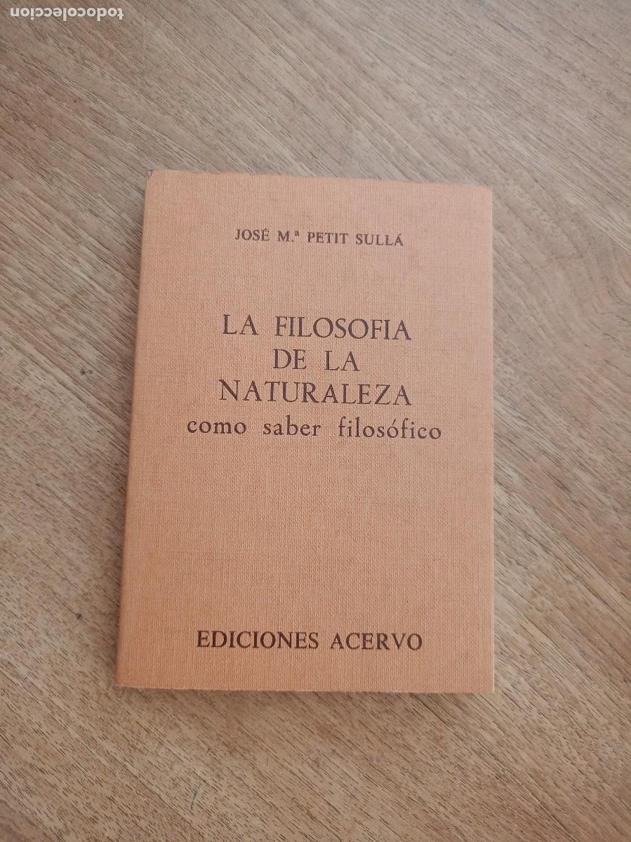 Second hand books: LA FILOSOFIA DE LA NATURALEZA COMO SABER FILOSOFICO. PETIT SULLA, Jos&eacute; M&ordf;. ACERVO 1980
