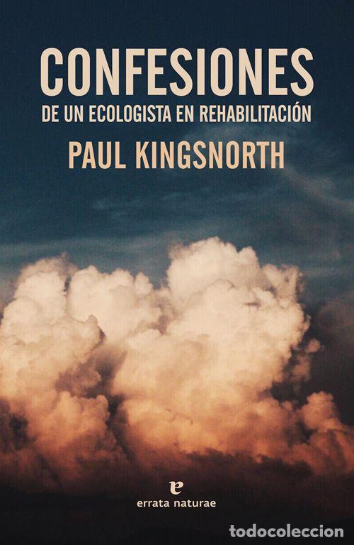 Libros de segunda mano: Confesiones de un ecologista en rehabilitaci&oacute;n. - Kingsnorth, Paul.