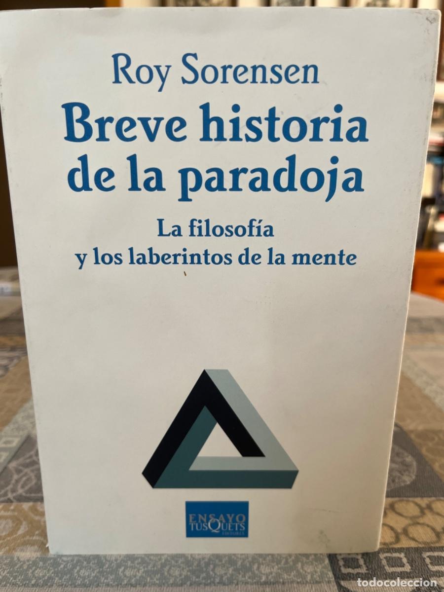 Libros de segunda mano: Sorensen, Roy.- Breve historia de la paradoja