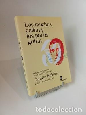 Libros de segunda mano: Jaume Balmes. Los muchos callan y los pocos gritan: Reflexiones breves de un fil&oacute;sofo original