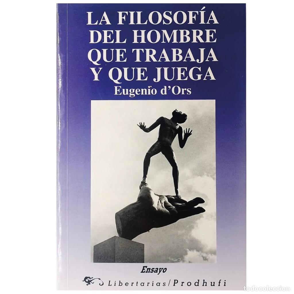 Libros de segunda mano: LA FILOSOF&Iacute;A DEL HOMBRE QUE TRABAJA Y QUE JUEGA. D'Ors, Eugenio