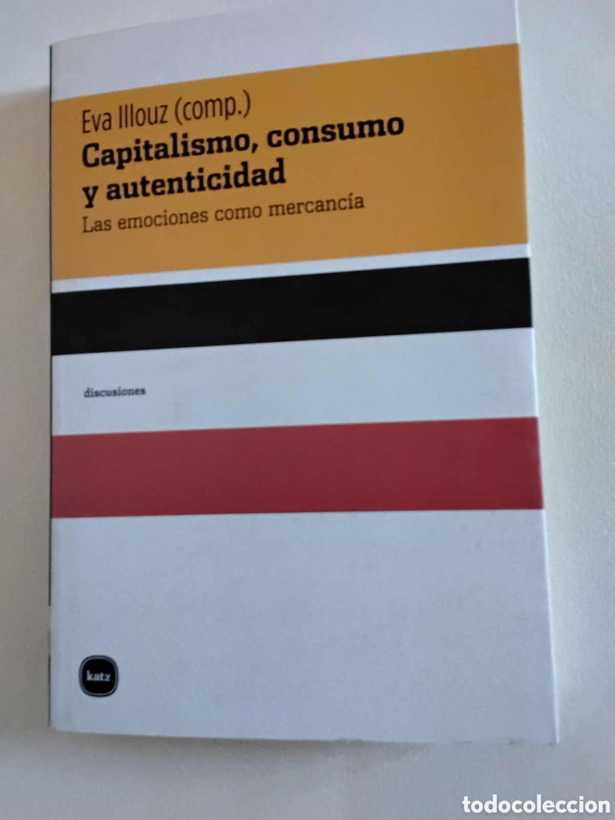 Libros de segunda mano: CAPITALISMO, CONSUMO Y AUTENTICIDAD. EVA ILLOUZ